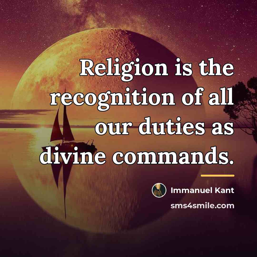 “Religion is the recognition of all our duties as divine…” quote by Immanuel Kant