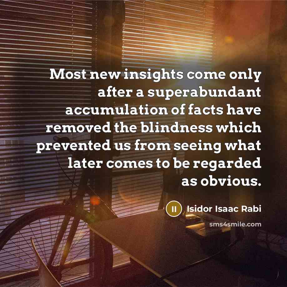 “Most new insights come only after a superabundant accumulation of…” quote by Isidor Isaac Rabi