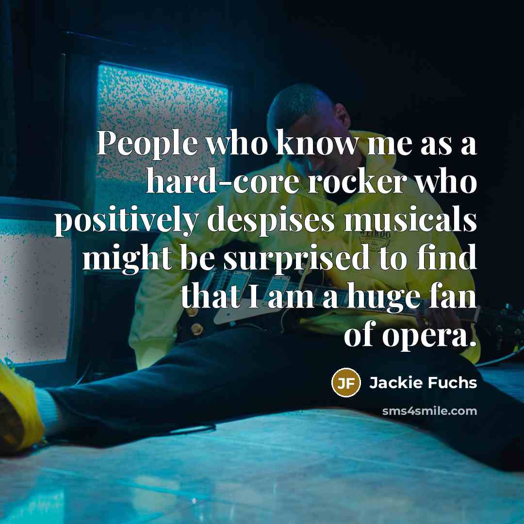 “People who know me as a hard-core rocker who positively…” quote by Jackie Fuchs