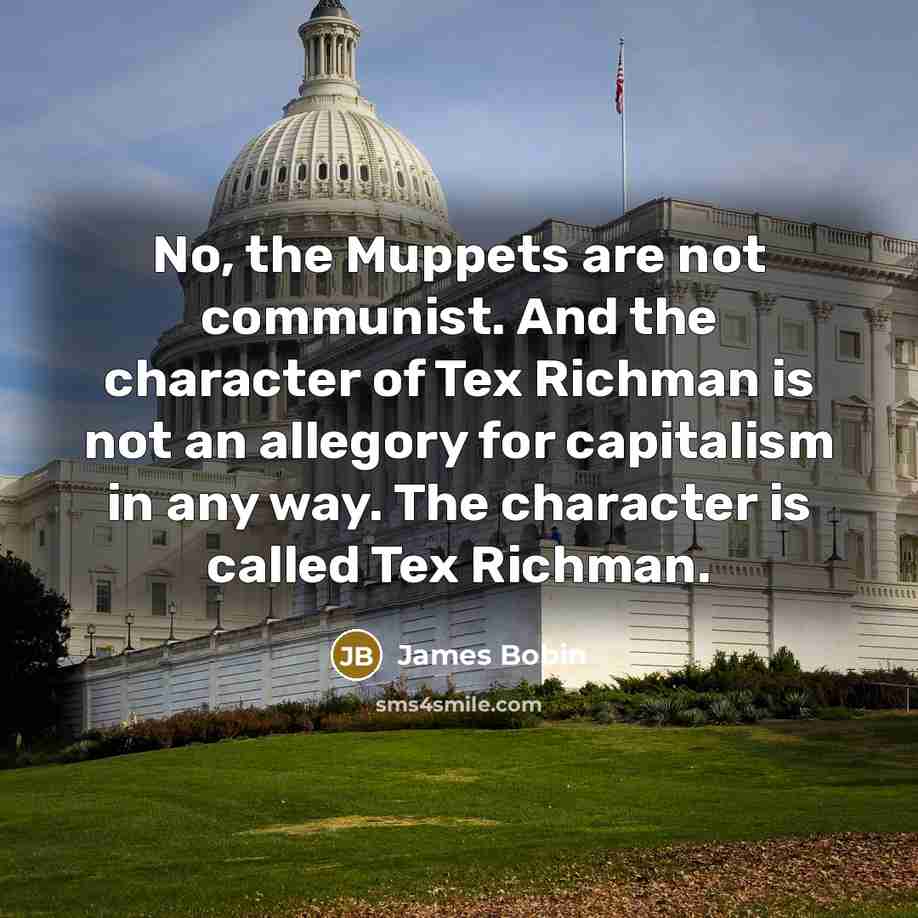“No, the Muppets are not communist. And the character of…” quote by James Bobin