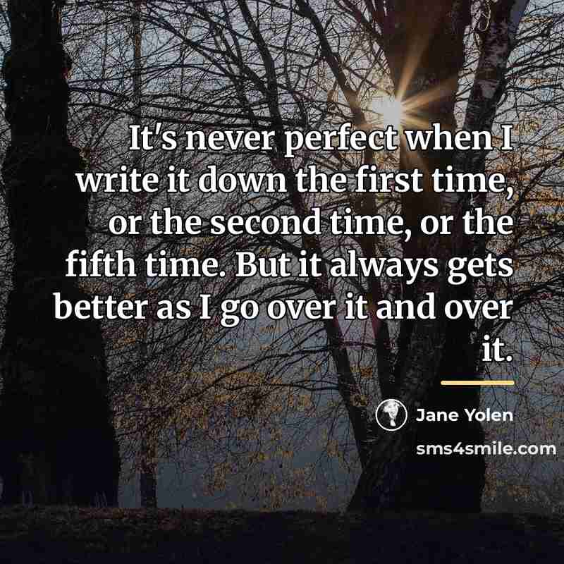 “It's never perfect when I write it down the first…” quote by Jane Yolen