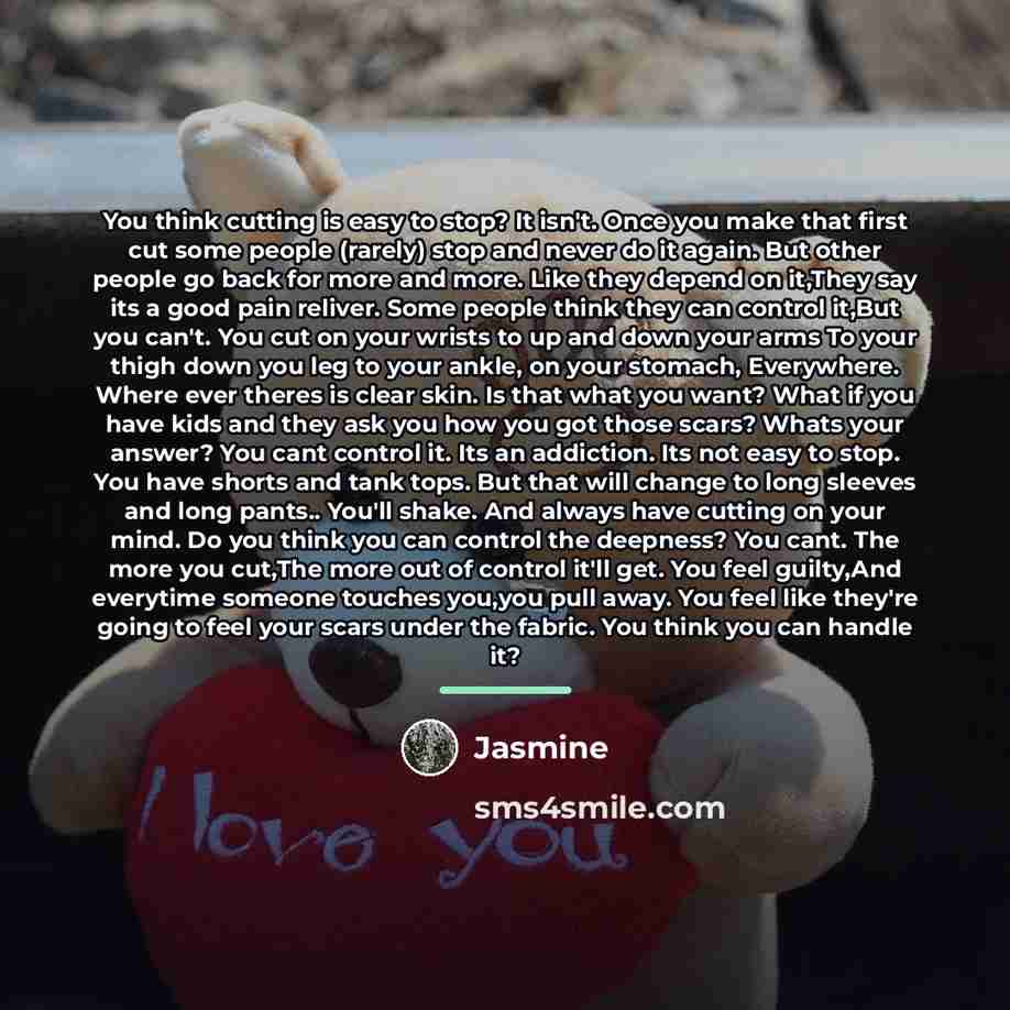 “You think cutting is easy to stop? It isn't. Once…” quote by Jasmine