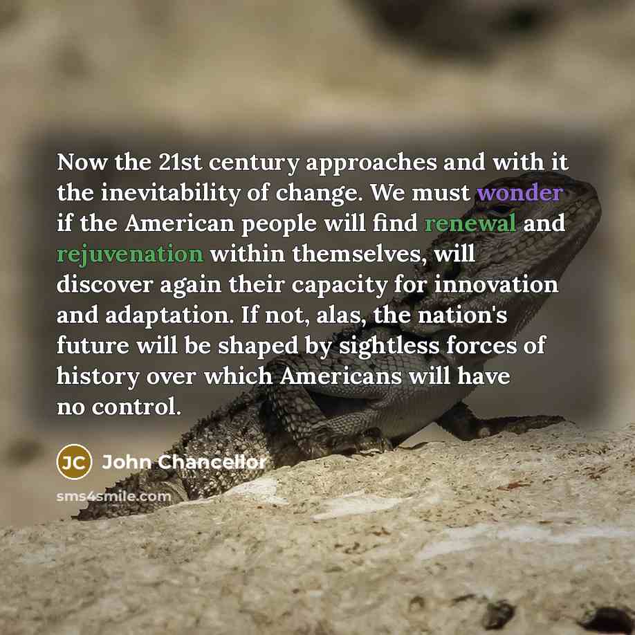 “Now the 21st century approaches and with it the inevitability…” quote by John Chancellor