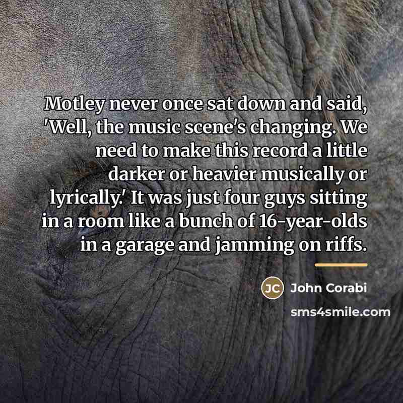 “Motley never once sat down and said, 'Well, the music…” quote by John Corabi