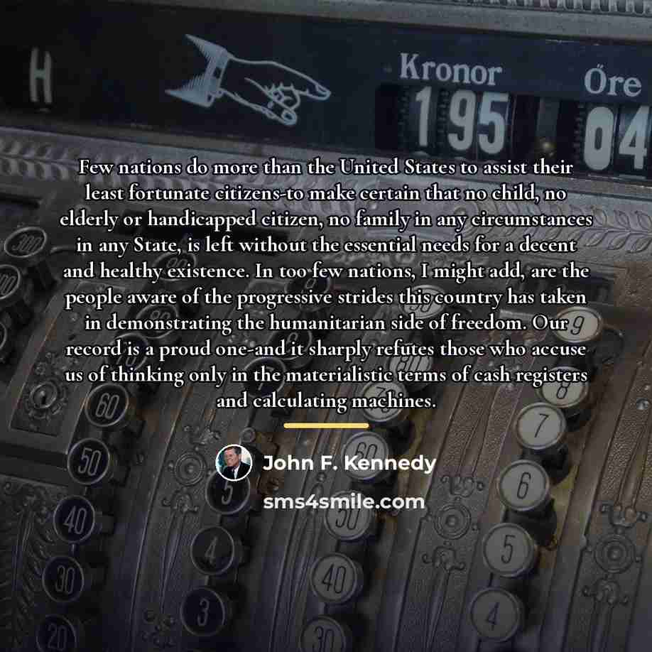 “Few nations do more than the United States to assist…” quote by John F. Kennedy