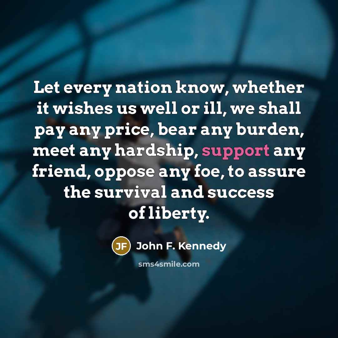 “Let every nation know, whether it wishes us well or…” quote by John F. Kennedy