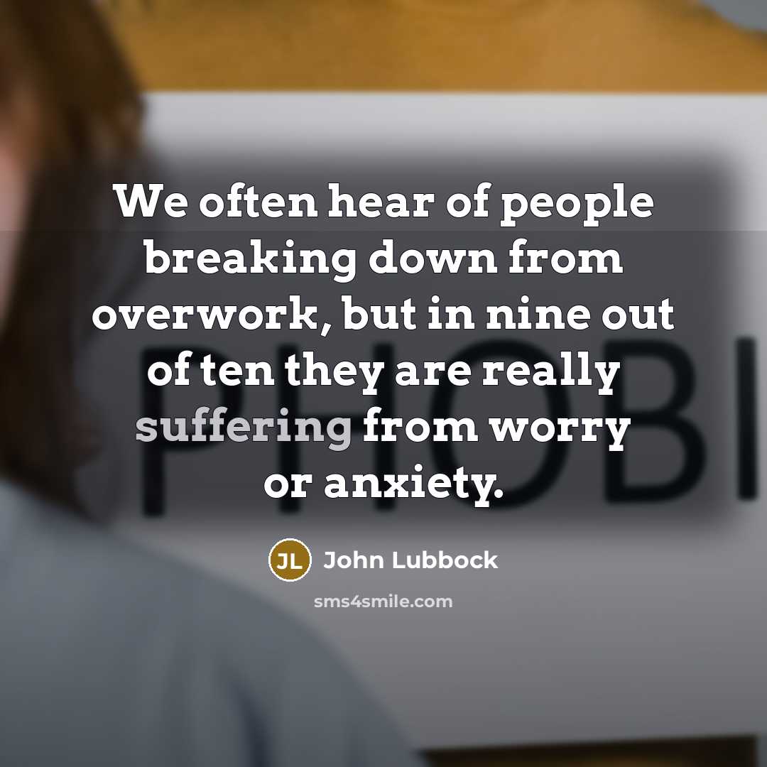 “We often hear of people breaking down from overwork, but…” quote by John Lubbock