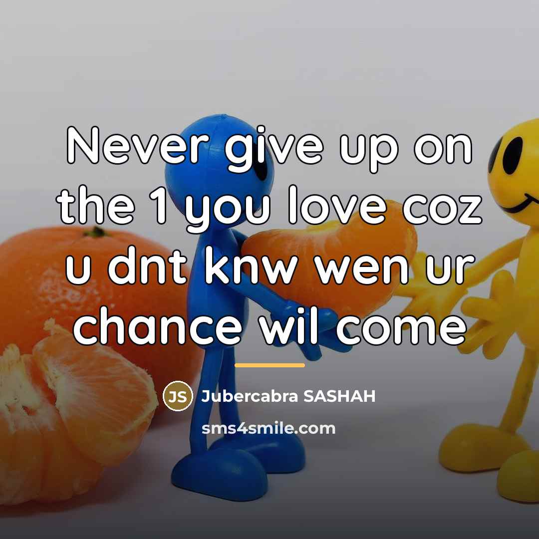 “Never give up on the 1 you love coz u…” quote by Jubercabra SASHAH