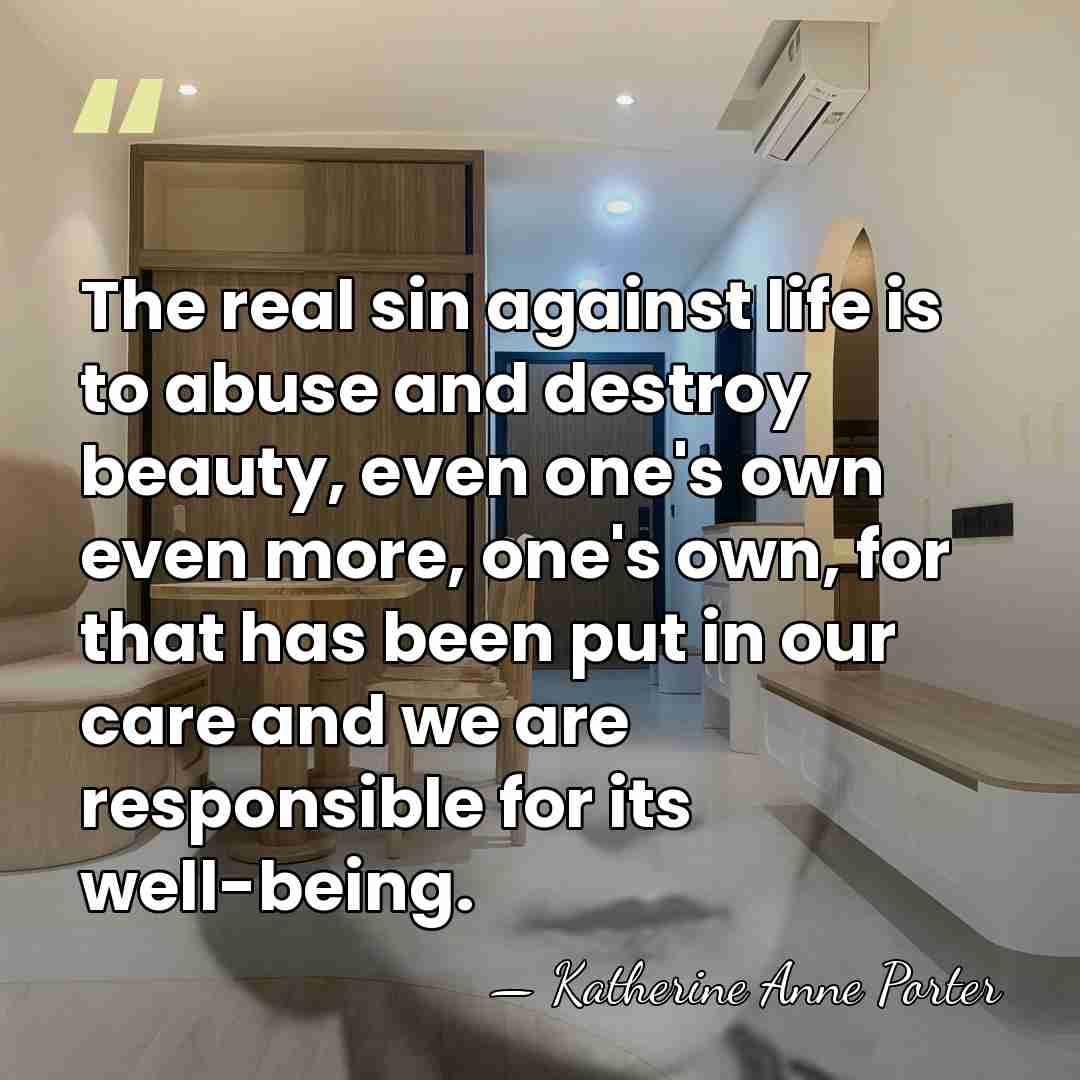 The real sin against life is to abuse and destroy beauty, even&hellip; - Katherine Anne Porter