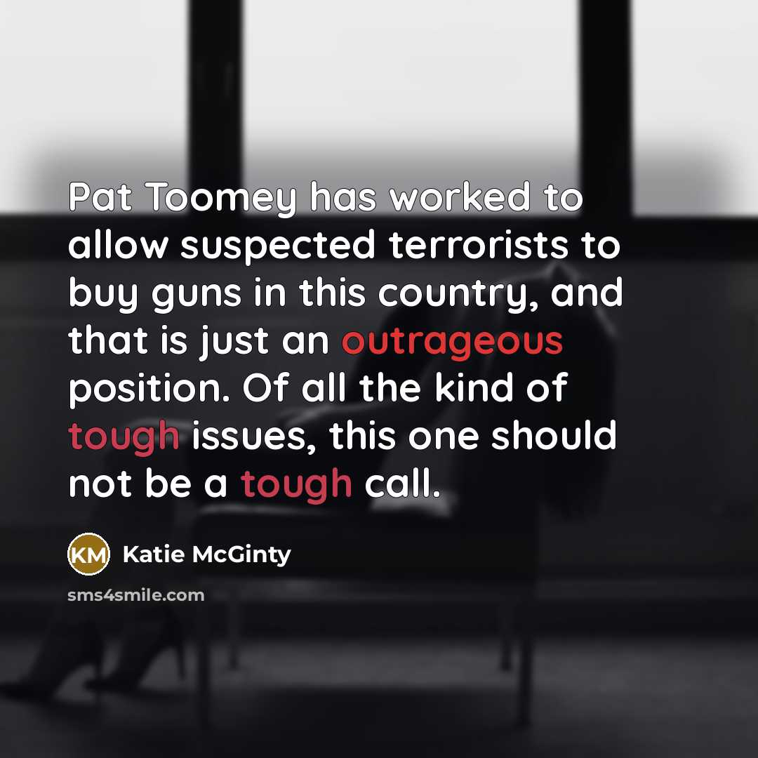 “Pat Toomey has worked to allow suspected terrorists to buy…” quote by Katie McGinty