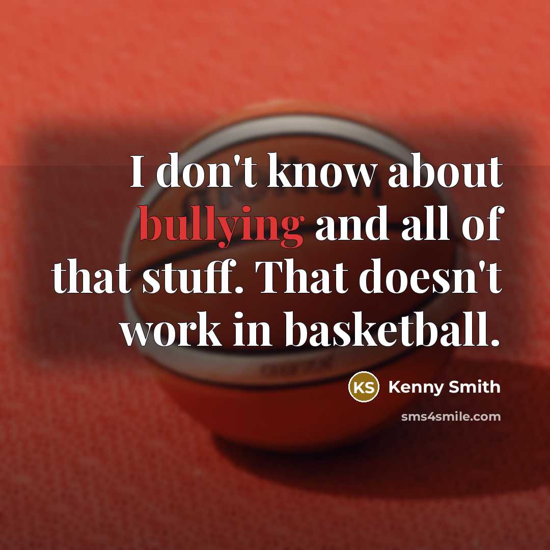 “I don't know about bullying and all of that stuff.…” quote by Kenny Smith