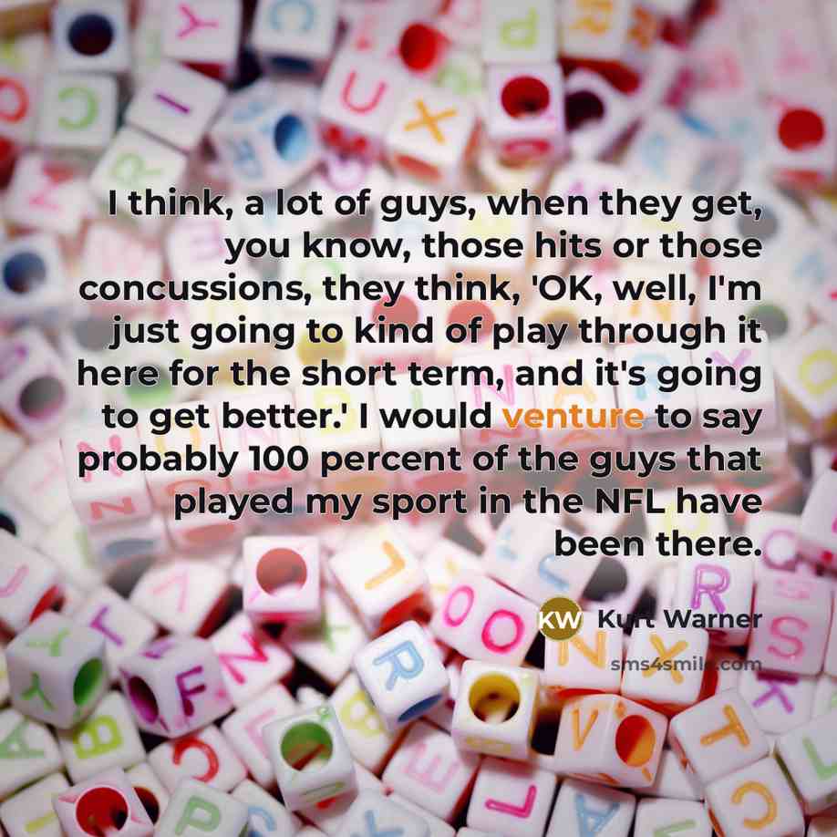 “I think, a lot of guys, when they get, you…” quote by Kurt Warner