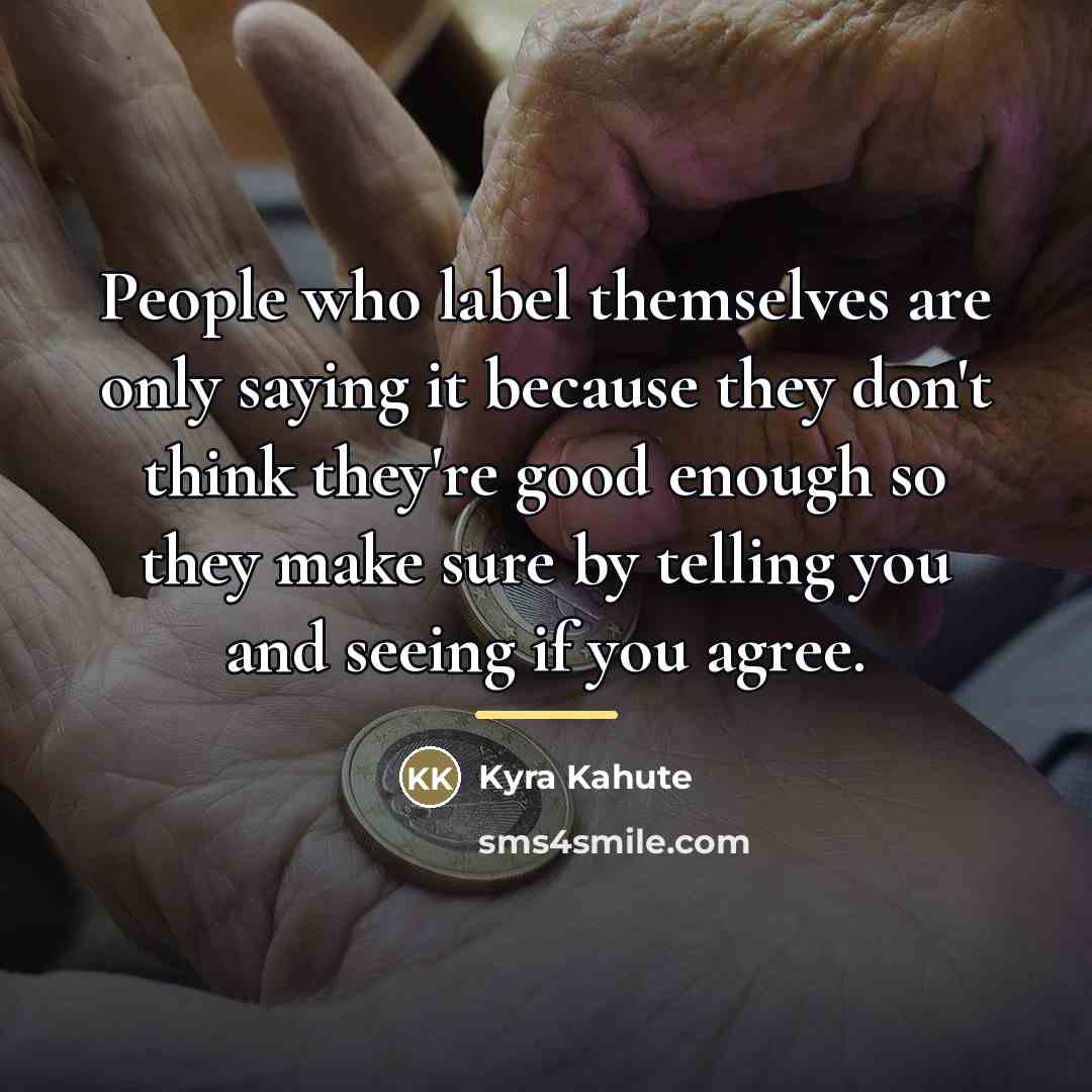 “People who label themselves are only saying it because they…” quote by Kyra Kahute