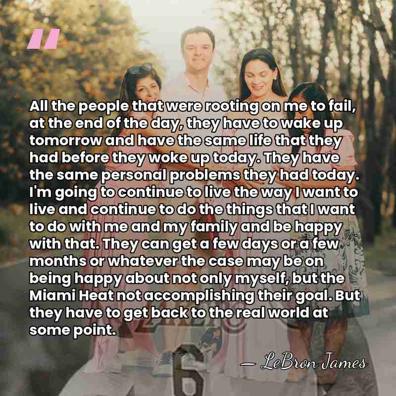 All the people that were rooting on me to fail, at the&hellip; - LeBron James