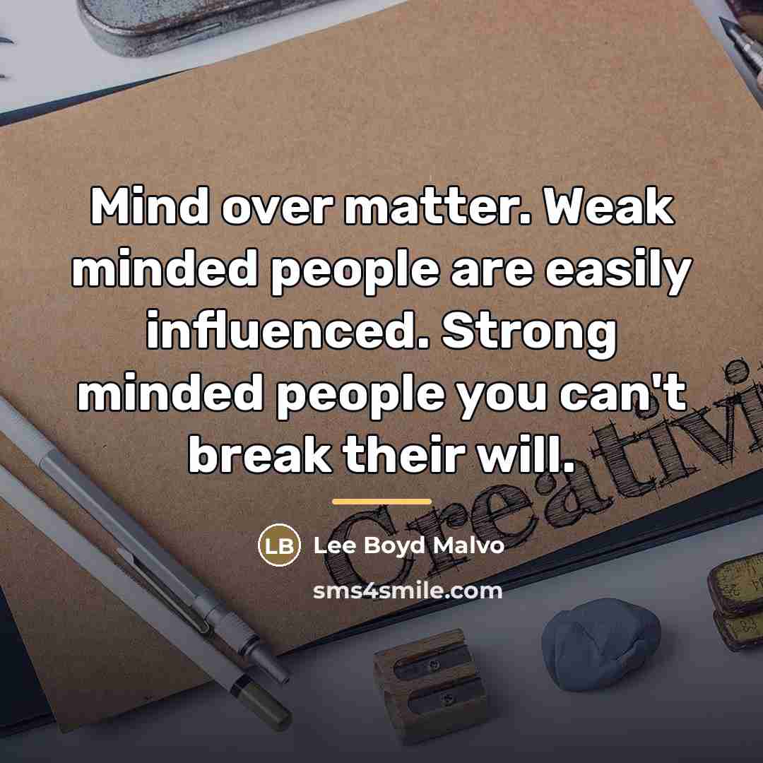 “Mind over matter. Weak minded people are easily influenced. Strong…” quote by Lee Boyd Malvo
