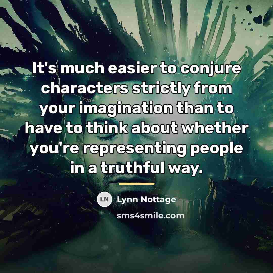 “It's much easier to conjure characters strictly from your imagination…” quote by Lynn Nottage