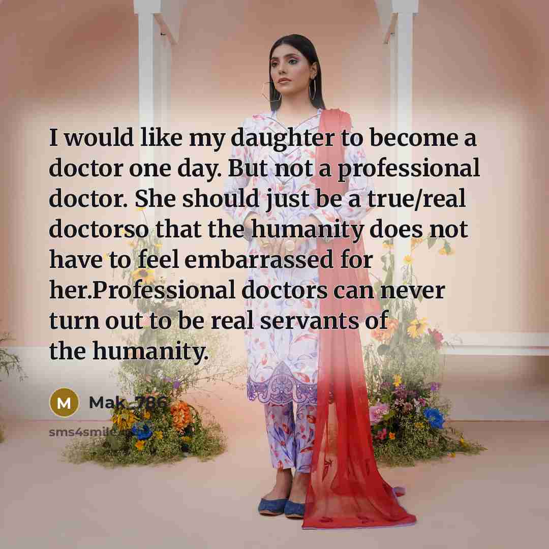 “I would like my daughter to become a doctor one…” quote by Mak_786