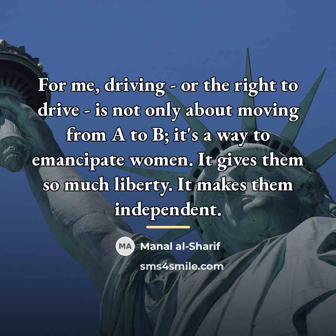 “For me, driving - or the right to drive -…” quote by Manal al-Sharif