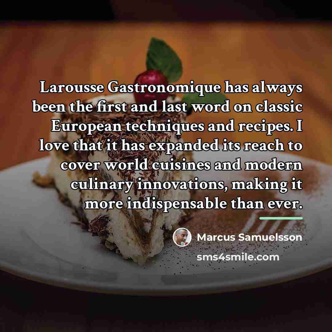 “Larousse Gastronomique has always been the first and last word…” quote by Marcus Samuelsson
