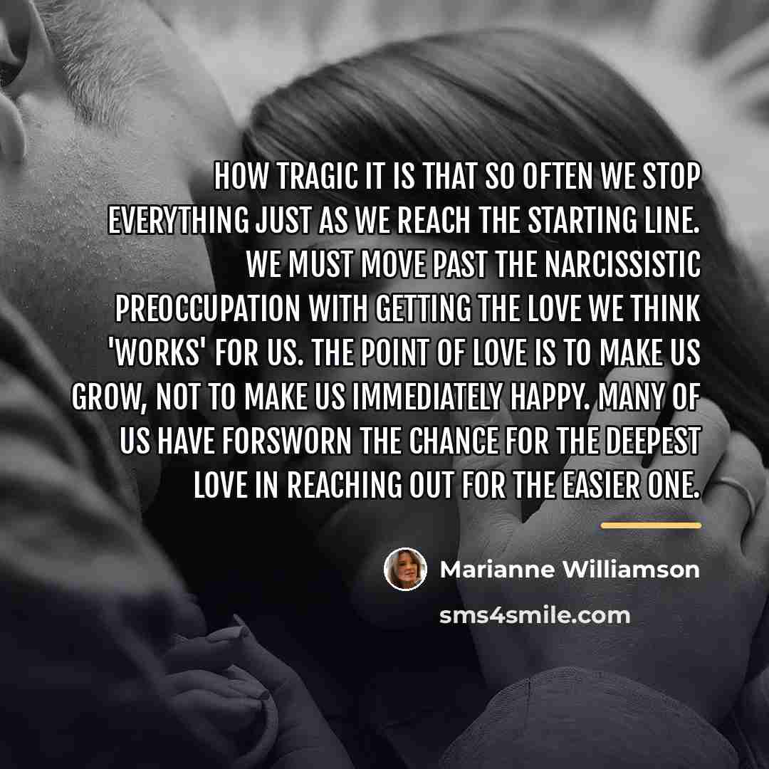 “How tragic it is that so often we stop everything…” quote by Marianne Williamson