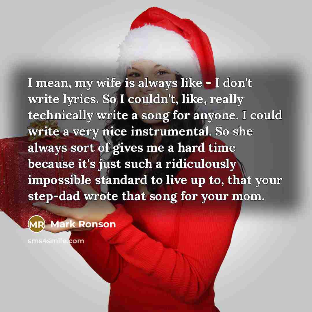 “I mean, my wife is always like - I don't…” quote by Mark Ronson