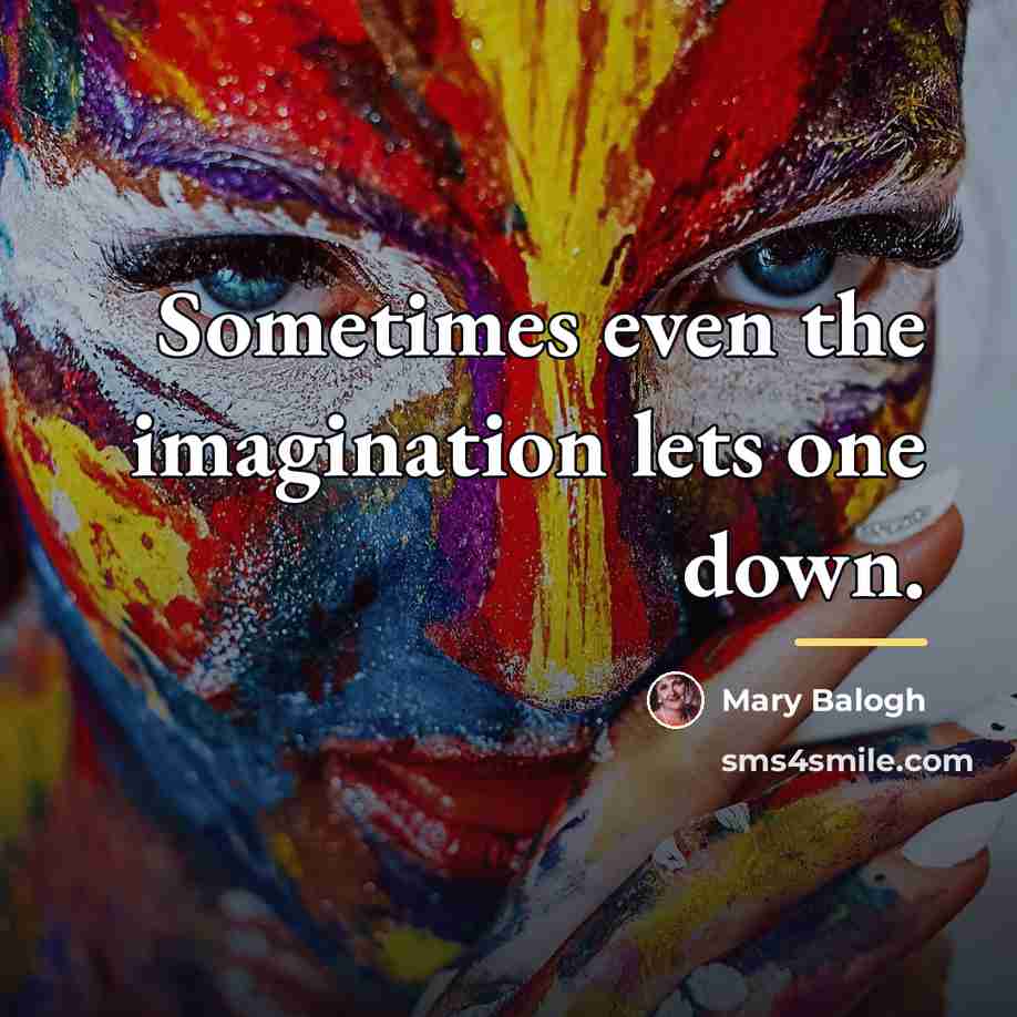 “Sometimes even the imagination lets one down.…” quote by Mary Balogh