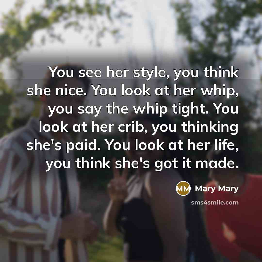 “You see her style, you think she nice. You look…” quote by Mary Mary