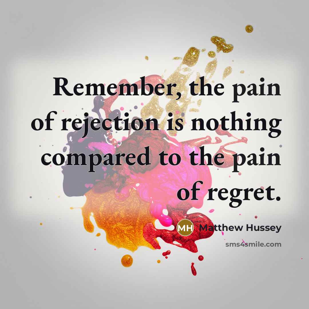 “Remember, the pain of rejection is nothing compared to the…” quote by Matthew Hussey