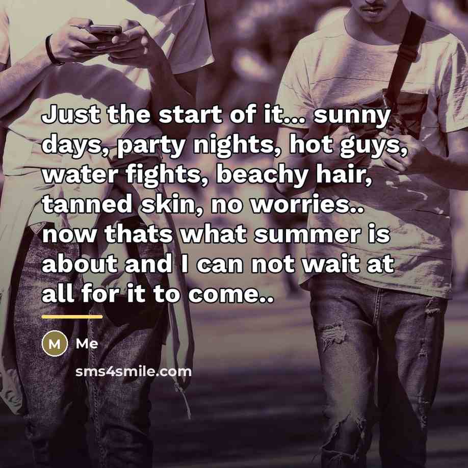 “Just the start of it... sunny days, party nights, hot…” quote by Me