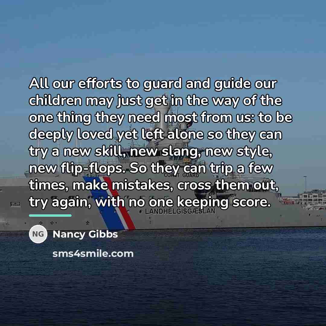 “All our efforts to guard and guide our children may…” quote by Nancy Gibbs