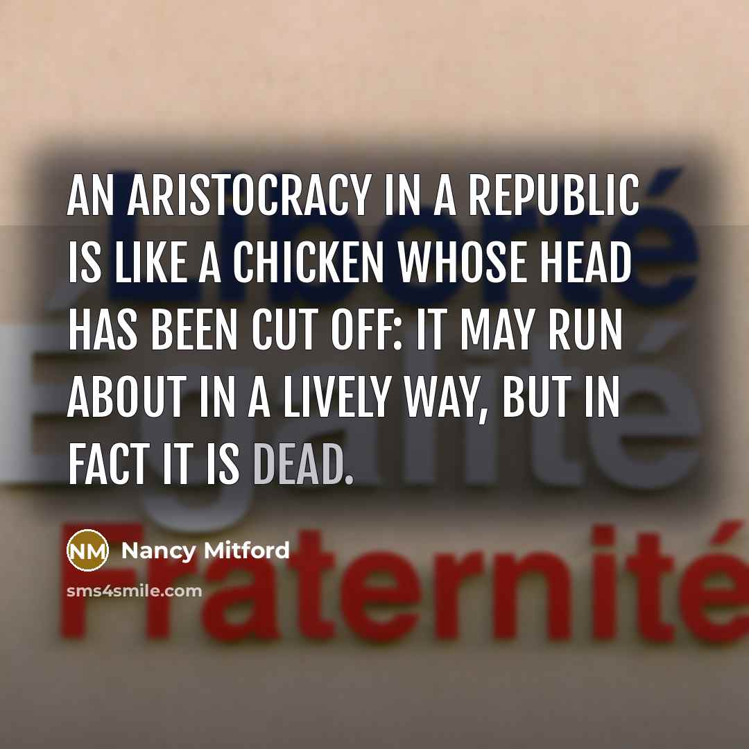“An aristocracy in a republic is like a chicken whose…” quote by Nancy Mitford