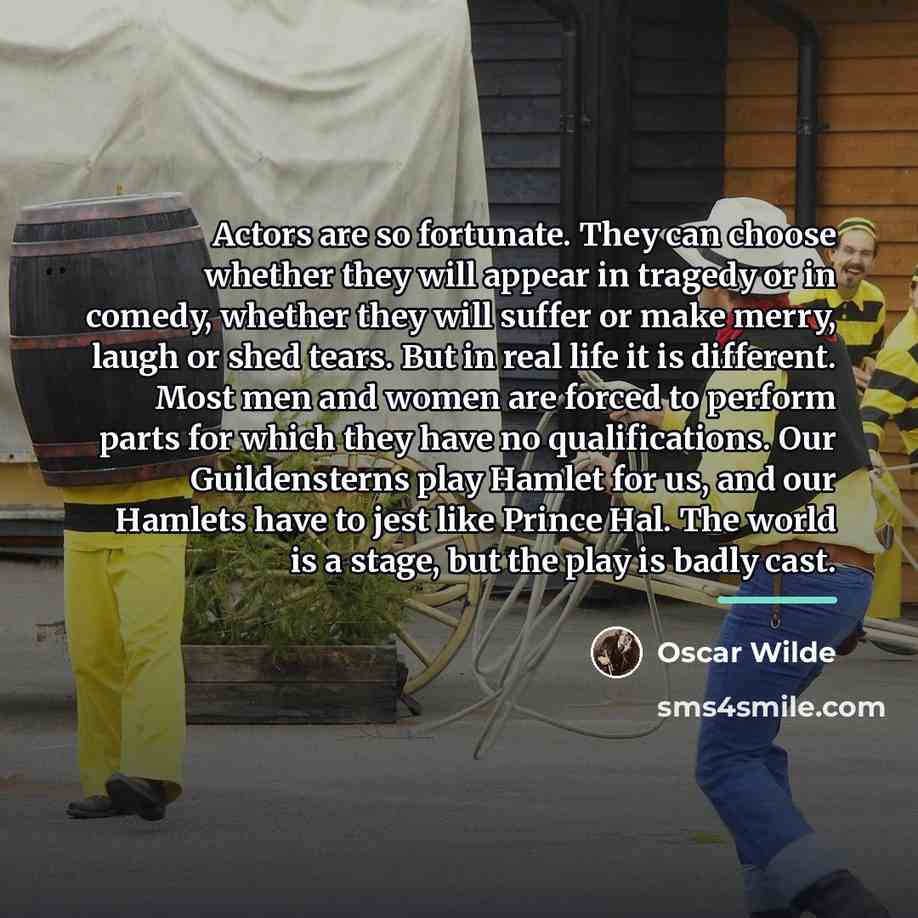 “Actors are so fortunate. They can choose whether they will…” quote by Oscar Wilde
