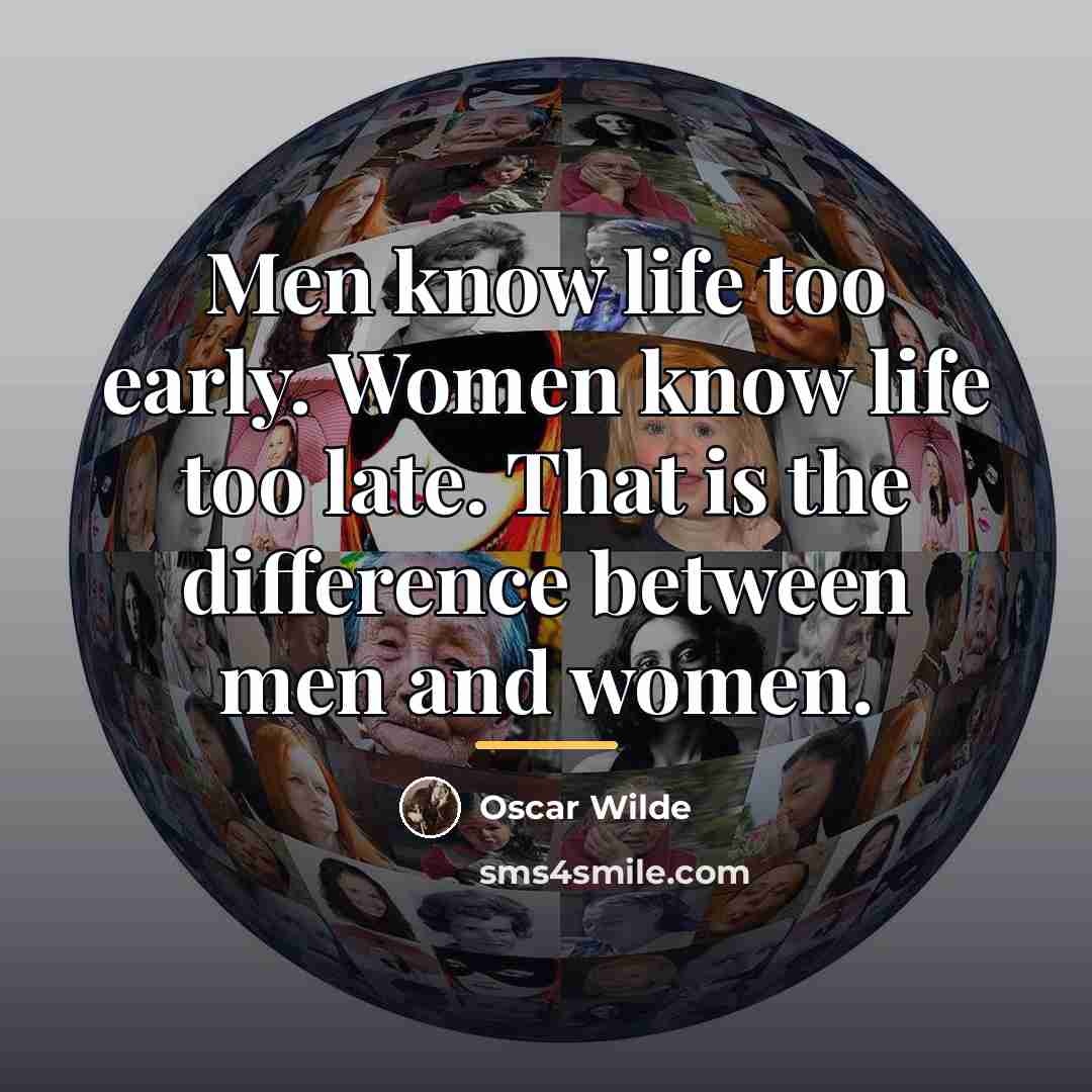 “Men know life too early. Women know life too late.…” quote by Oscar Wilde
