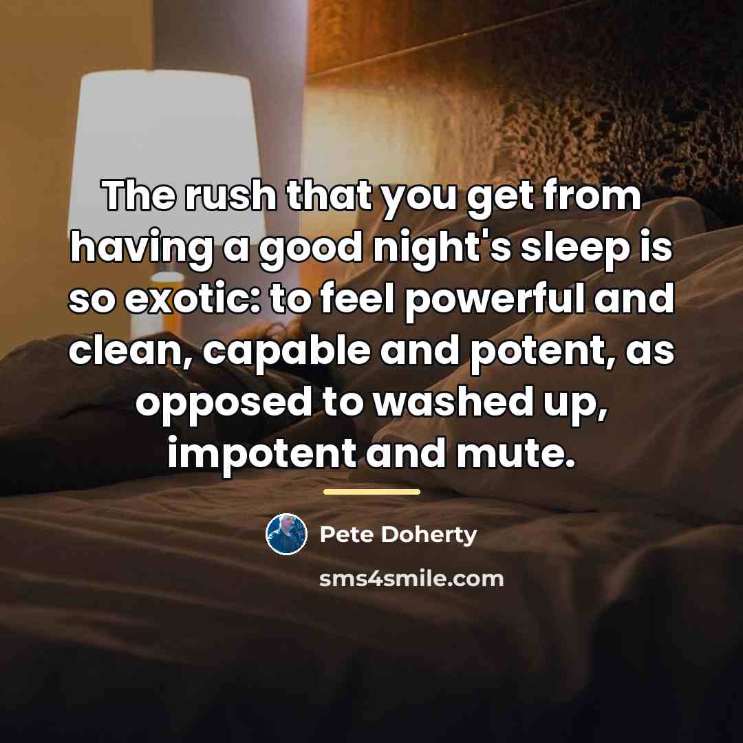 “The rush that you get from having a good night's…” quote by Pete Doherty