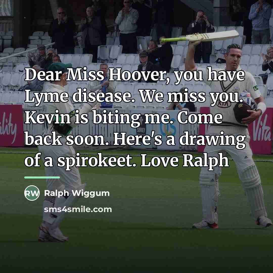 “Dear Miss Hoover, you have Lyme disease. We miss you.…” quote by Ralph Wiggum