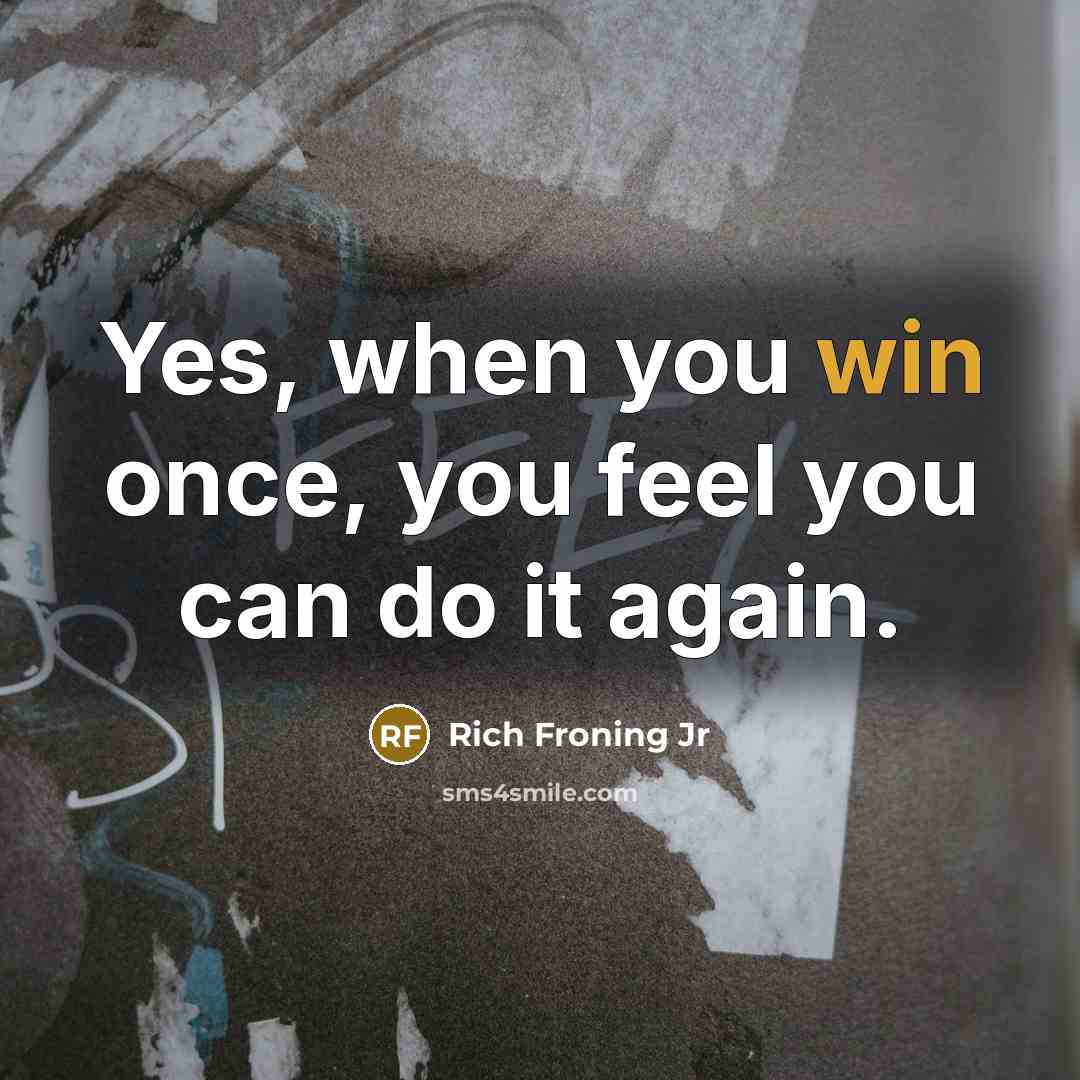 “Yes, when you win once, you feel you can do…” quote by Rich Froning Jr