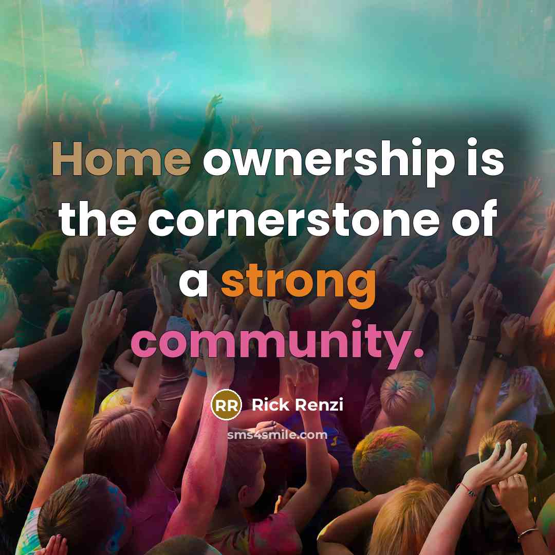 “Home ownership is the cornerstone of a strong community.…” quote by Rick Renzi