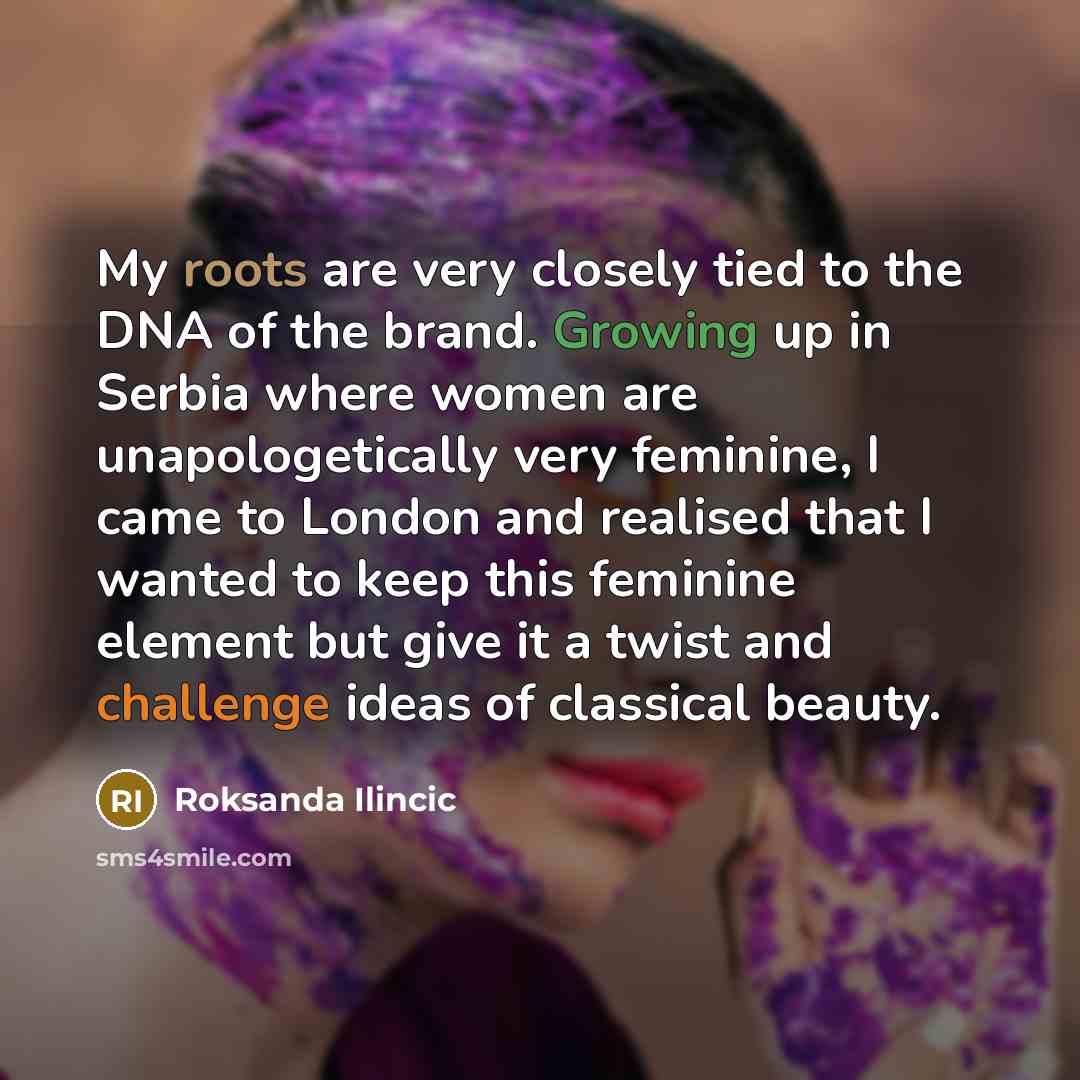 “My roots are very closely tied to the DNA of…” quote by Roksanda Ilincic