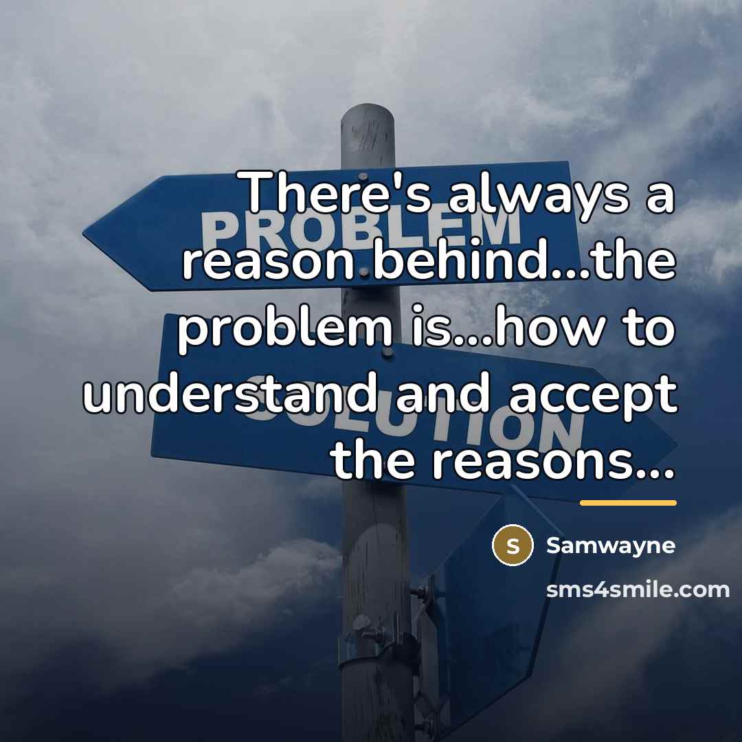 “There's always a reason behind...the problem is...how to understand and…” quote by Samwayne