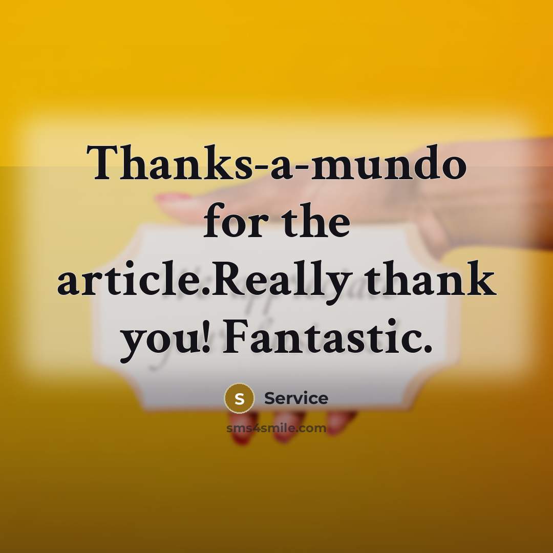 “Thanks-a-mundo for the article.Really thank you! Fantastic.” quote by Service