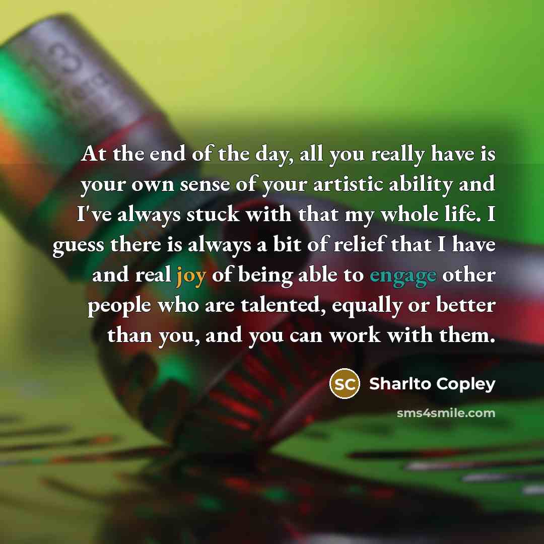 “At the end of the day, all you really have…” quote by Sharlto Copley