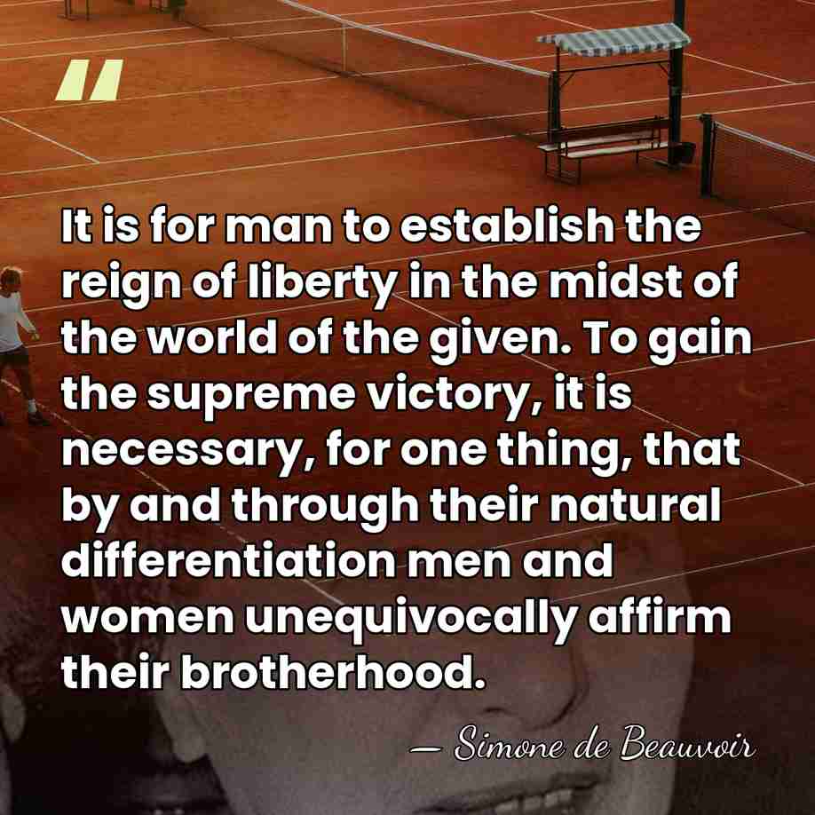 It is for man to establish the reign of liberty in the&hellip; - Simone de Beauvoir