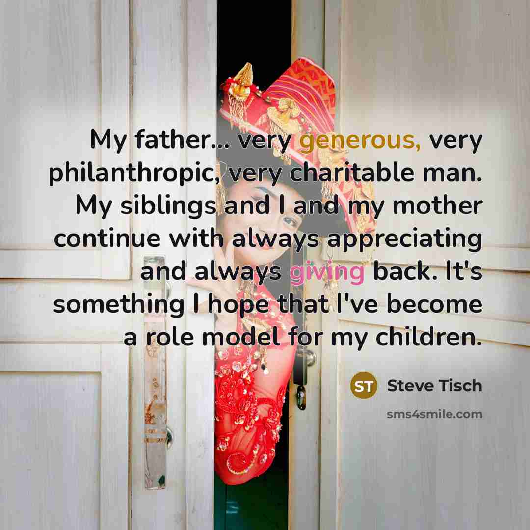 “My father... very generous, very philanthropic, very charitable man. My…” quote by Steve Tisch
