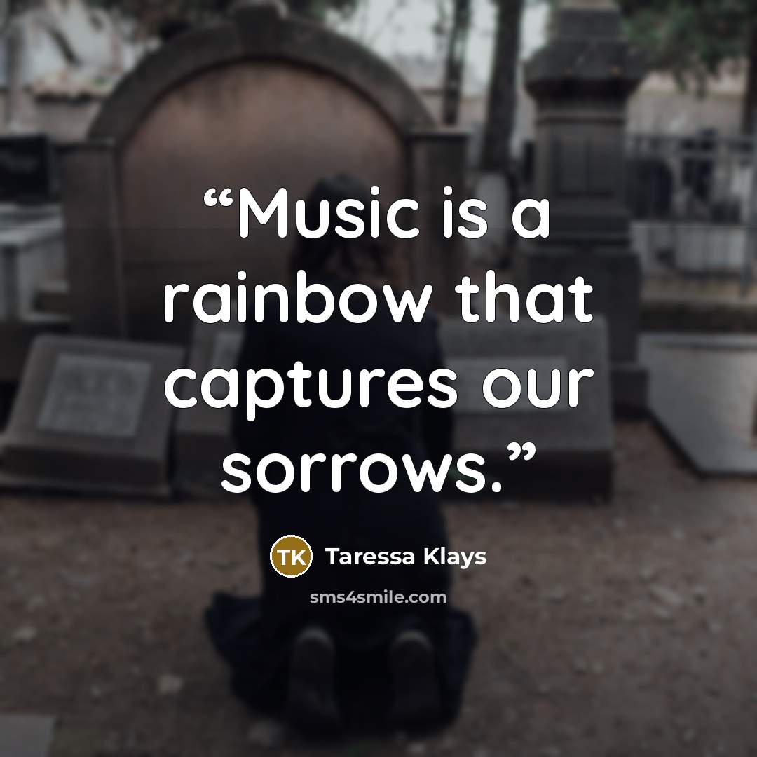 “Music is a rainbow that captures our sorrows.” quote by Taressa Klays