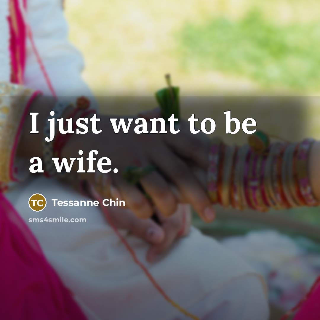 “I just want to be a wife.…” quote by Tessanne Chin