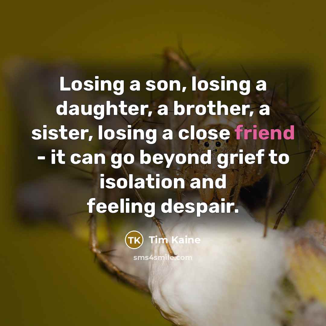 “Losing a son, losing a daughter, a brother, a sister,…” quote by Tim Kaine