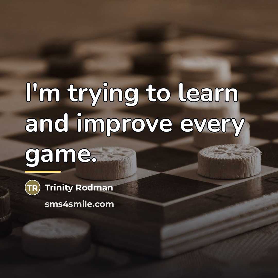 “I'm trying to learn and improve every game.…” quote by Trinity Rodman