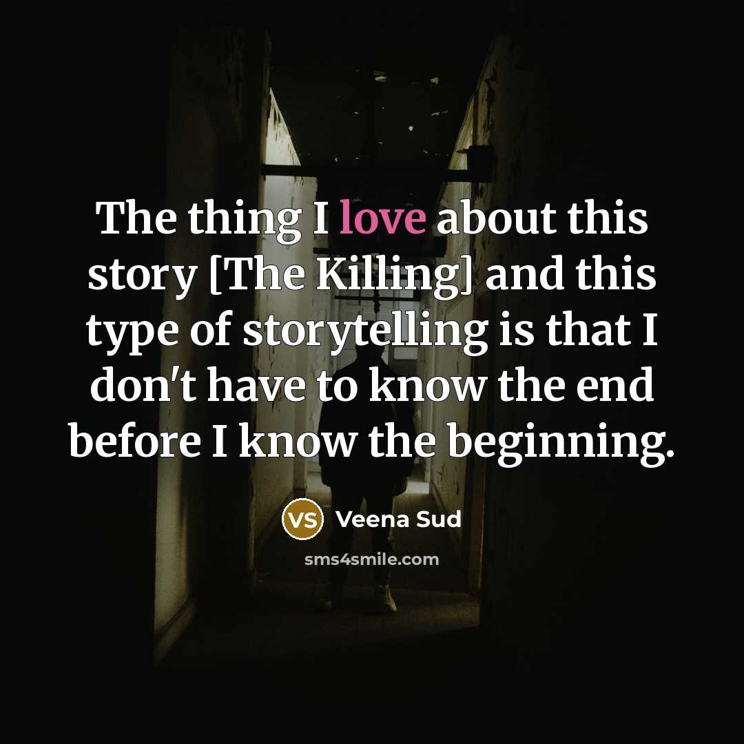 “The thing I love about this story [The Killing] and…” quote by Veena Sud