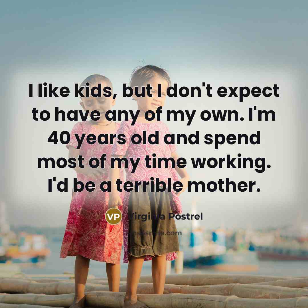“I like kids, but I don't expect to have any…” quote by Virginia Postrel