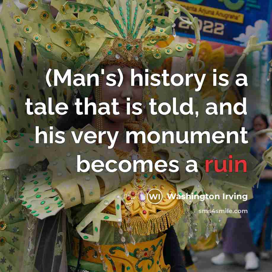 “(Man's) history is a tale that is told, and his…” quote by Washington Irving